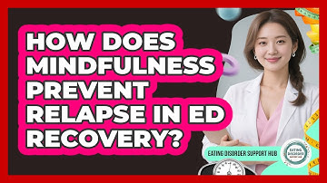 How Does Mindfulness Prevent Relapse In ED Recovery? - Eating Disorder Support Hub