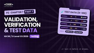 P2 Validation, Verification & Test Data - 7 | Chapter 7 | IGCSE OL Computer Science 2026