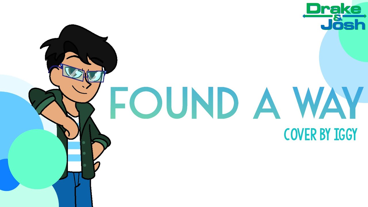 Found A Way- Drake and Josh Theme Song Cover【Iggy】