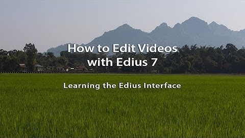 How to Edit Videos with Edius 7- Lesson 05: Learning the Edius Interface