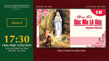 🔴 Thánh Lễ | 12/02/2023 | Chúa Nhật VI Thường Niên - Đức Mẹ Lộ Đức