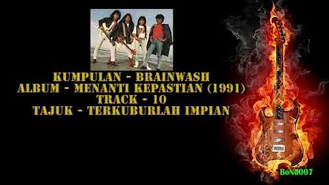 Brainwash - Menanti Kepastian - 10 - Terkuburlah Impian