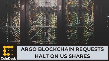 Crypto Miner Argo Blockchain Requests 24 Hour Trading Halt for US Shares
