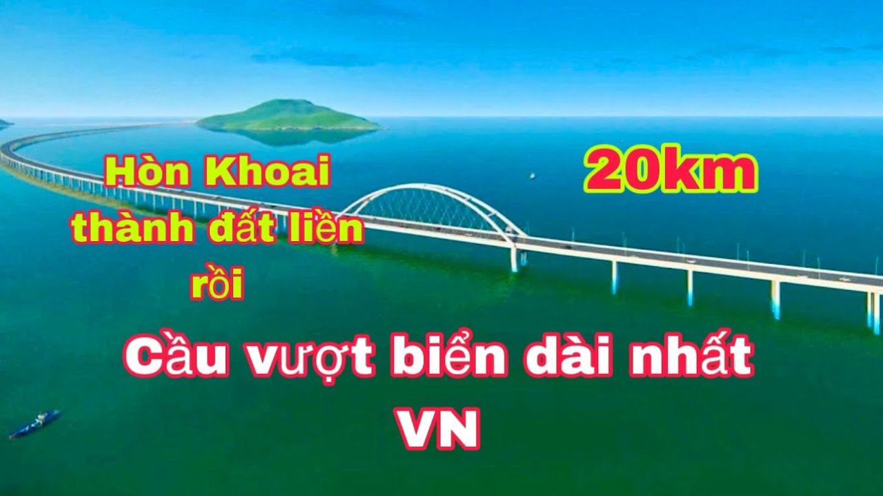 Xây cầu vượt biển từ Mũi Cà Mau tới Đảo Hòn Khoai: Chiến lược khôn ngoan trên biển Tây Nam
