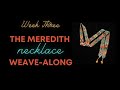 The Meredith Necklace Weave Along: Week Three