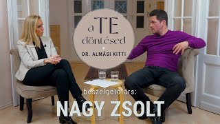 Dr. Almási Kitti: A TE döntésed - Nagy Zsolttal