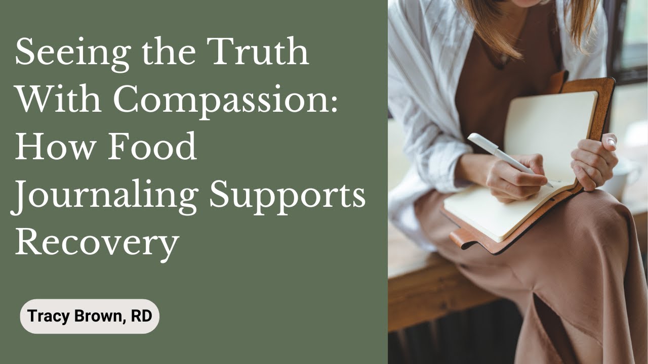 Seeing the Truth With Compassion: How Food Journaling Supports Recovery