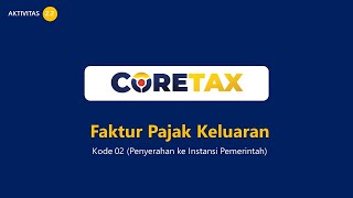 6. CORETAX = FAKTUR PAJAK KODE 02 PENYERAHAN KE PEMERINTAH