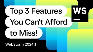 WebStorm 2024.1 Explained: 3 New Features You Can't Afford to Miss!