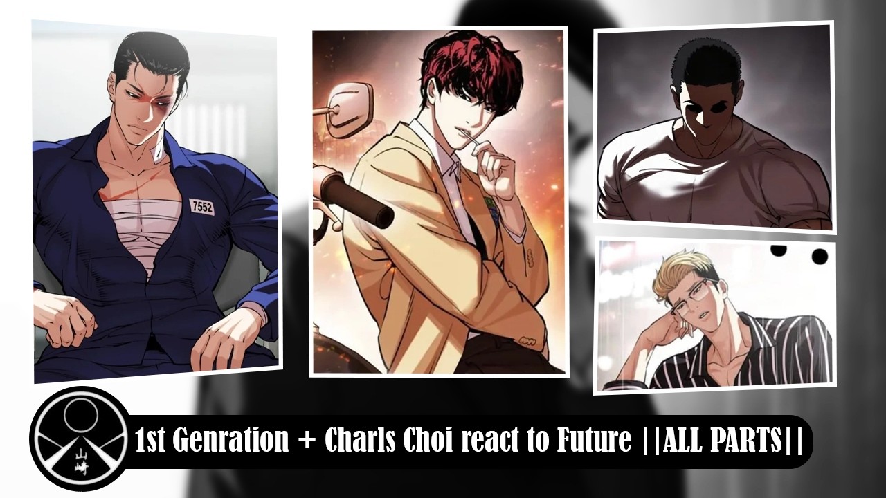 ||LOOKISM|| 🔫 1st Genretion + Charls react to the future 🔫 ||All Parts||