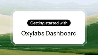 Getting Started With Oxylabs Dashboard