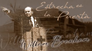 EXTRACTO Estrecha es la Puerta (William Branham)