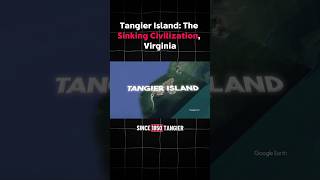 Tangier Island: The Sinking Civilization, Virginia, United States #discovery #map #geography