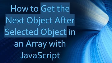 How to Get the Next Object After Selected Object in an Array with JavaScript