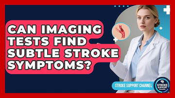 Can Imaging Tests Find Subtle Stroke Symptoms? - Stroke Support Channel