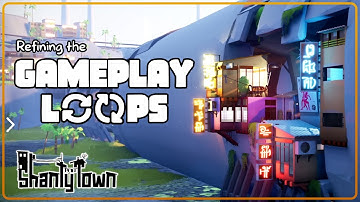 Shanty Town - [ Devlog 16 ] - Refining Gameplay Loops