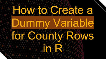 How to Create a Dummy Variable for County Rows in R