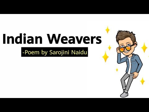 Indian Weavers by Sarojini Naidu Line by Line Explanation and Analysis