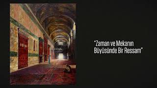 Zaman Ve Mekanın Büyüsünde Bir Ressam: Şevket Dağ