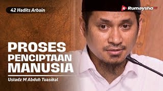 Dauroh 42 Hadits Arbain (04): Proses Penciptaan Manusia - Ustadz Muhammad Abduh Tuasikal