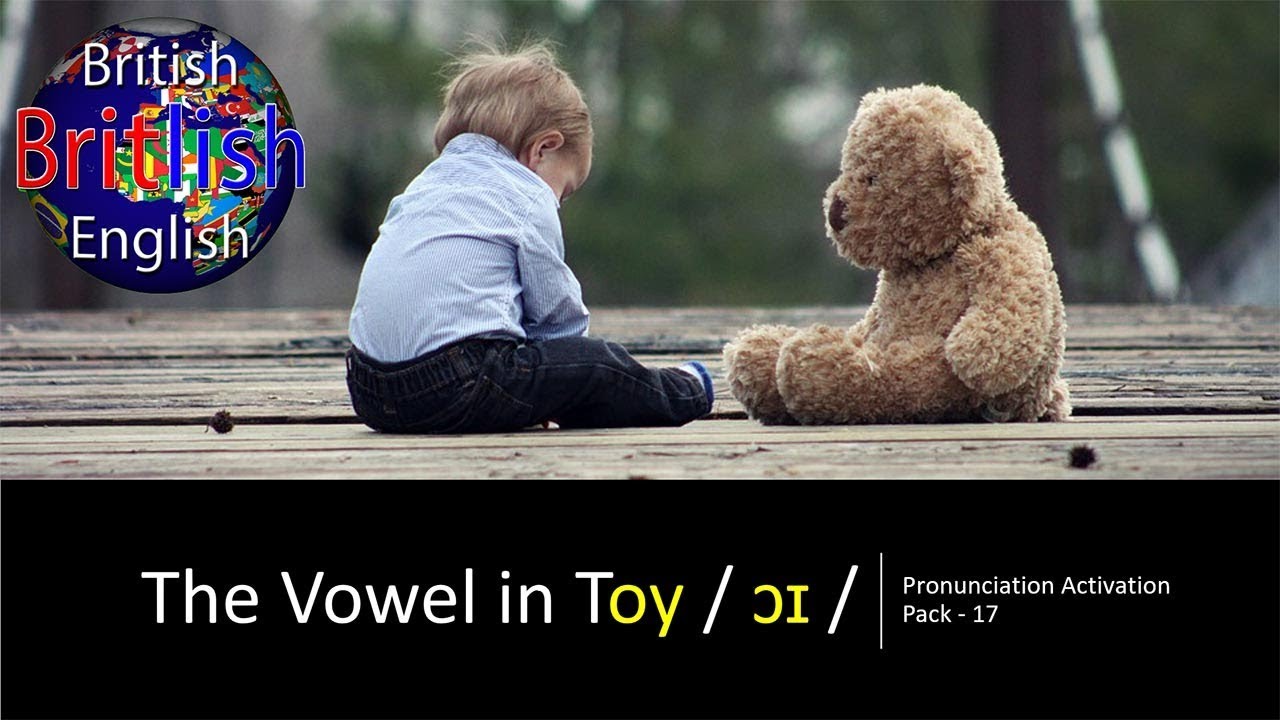 Improve your British English Pronunciation: The Vowel in Toy / ɔɪ /