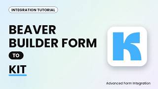 Beaver Builder Form to Kit Integration Tutorial | AFI