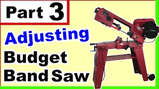 Harbor Freight Band Saw - Part 3 - Adjustment of My New Saw