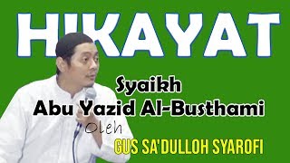 GUS SA'DULLOH SYAROFI (Gus Dul Putra Yai Husein Ilyas) ~ HIKAYAT SYAIKH ABU