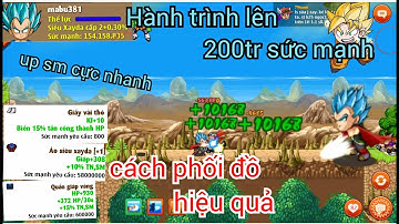 Ngọc Rồng Online -Up sức mạnh siêu nhanh và cách phối đồ hiệu quả. Hành trình lên 200tr