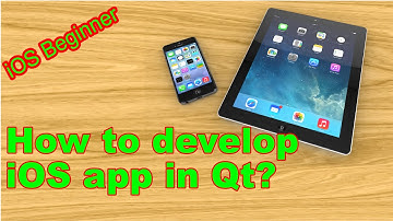 iOS Beginner - How to develop a simple Qt app for iPad?