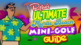 Myrtle Beach Mini Golf guide with Retro Myrtle Beach Guy