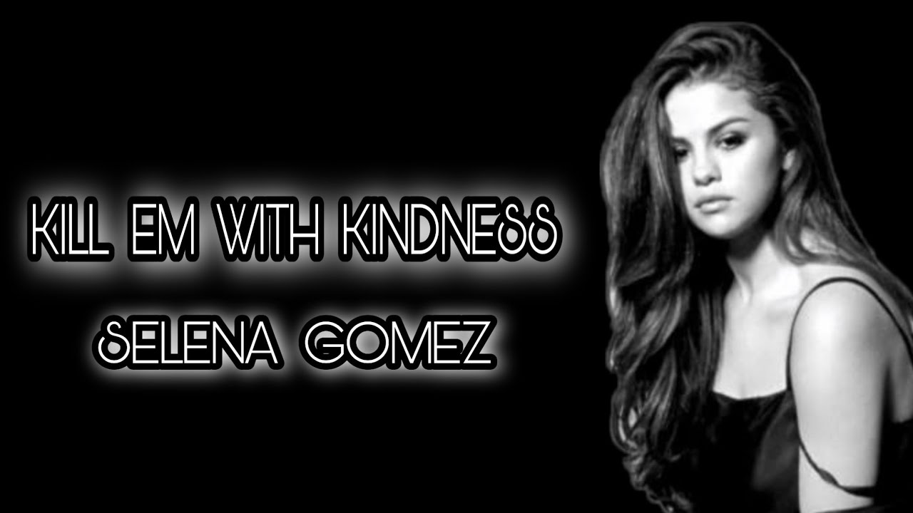 Selena Gomez - Kill Em With Kindness ( Remix ) - YouTube
