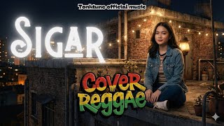 SIGAR - DENNY CAKNAN || COVER REGGAE VERSION || TONKTUNE