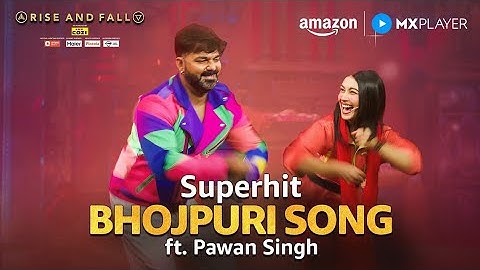 Superhit Bhojpuri Song By Powerstar Pawan Singh ft.. Akriti Negi | Rise And Fall | Amazon MX Player