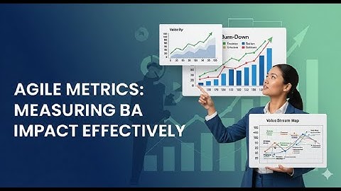 Agile Metrics: Measuring BA Impact Effectively (Prove Your Business Value) @bacareers.in