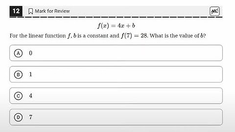 f(x) = 4x + b For the linear function f, b is a constant and f(7) = 28. What is the value of b? (A)
