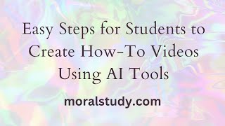 Easy Steps for Students to Create How-To Videos Using AI Tools