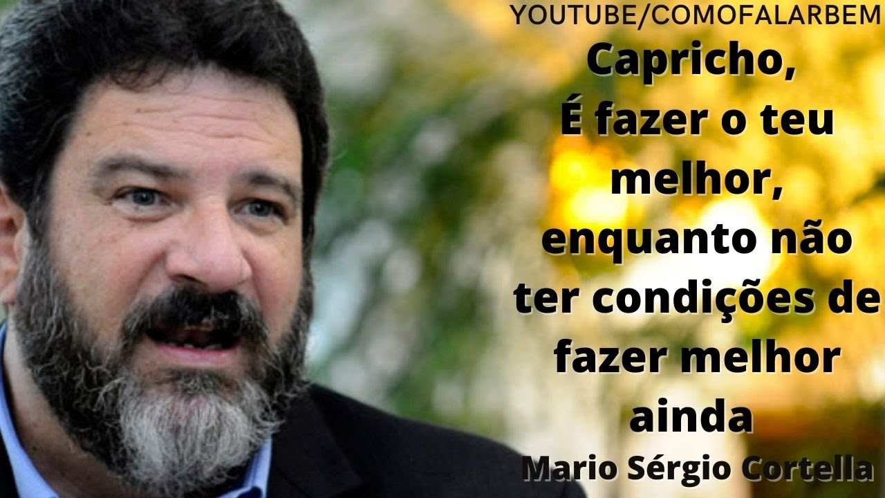 Mario Sergio Cortella - Faça o Teu Melhor 