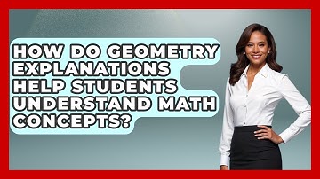How Do Geometry Explanations Help Students Understand Math Concepts? - All About Geometry