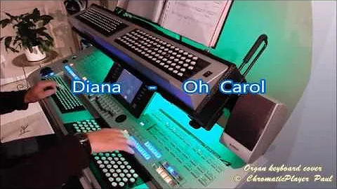 Diana , Oh Carol -  Organ keyboard  (chromatic)