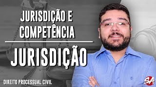 JURISDIÇÃO | JURISDIÇÃO E COMPETÊNCIA | Direito Processual Civil - AULA 1