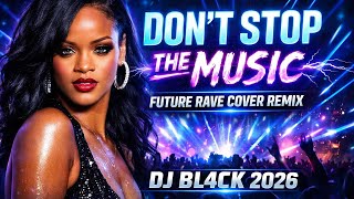Rihanna - Don’t Stop The (Future Rave Cover Remix) Dj Bl4Ck 2026