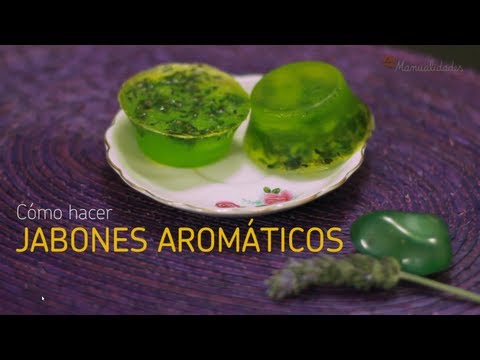 Cómo hacer jabones aromáticos