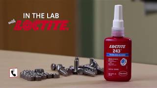 In the Lab with LOCTITE® - Proper Use of Threadlocker