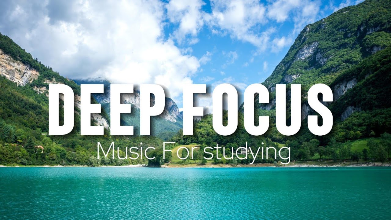 Deep Focus Music To Improve Concentration - Background Ambient Study Music to Concentrate