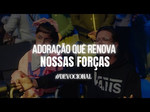Adoração Que Renova As Nossas Forças #Devocional