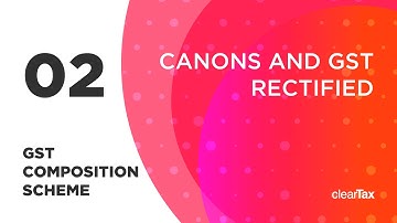 GST Composition Scheme Tutorial 02 - Canons and GST