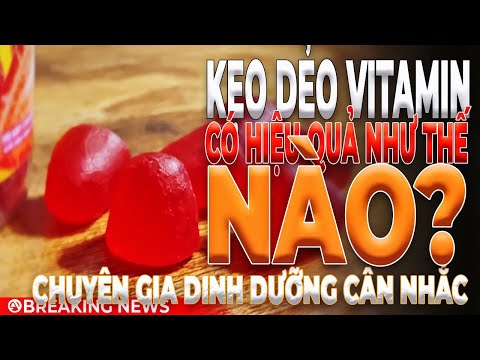 Kẹo dẻo VITAMIN CÓ HIỆU QUẢ NHƯ THẾ NÀO? Chuyên gia dinh dưỡng cân nhắc. 