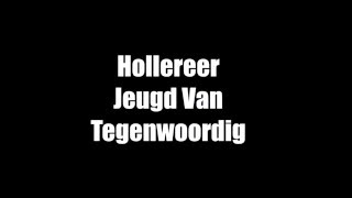 De Jeugd Van Tegenwoordig - Hollereer Lyrics