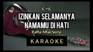 IZINKAN SELAMANYA NAMAMU DIHATI (KARAOKE) RAFFA AFFAR/EYE